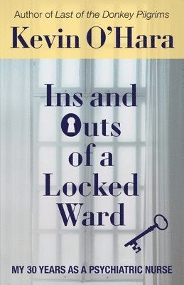 Kevin O'Hara - Ins and Outs of a Locked Ward, Häftad. Tillgänglighet: Lägg i varukorg