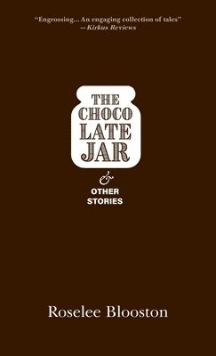 Roselee Blooston - Chocolate Jar and Other Stories, Inbunden
