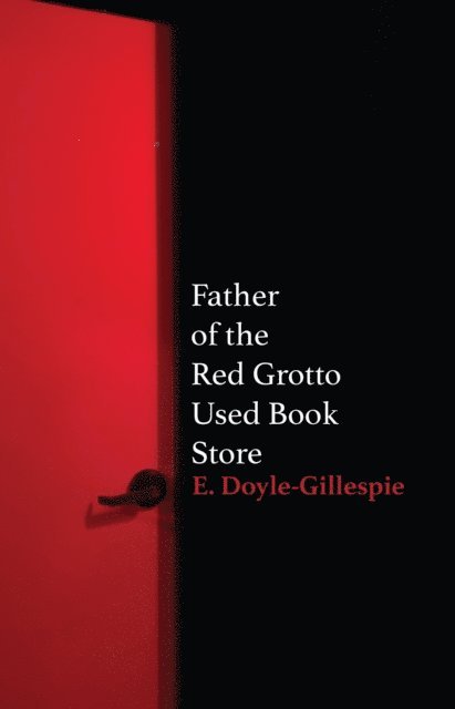 E. Doyle-Gillespie - Father of the Red Grotto Used Bookstore, E-bok