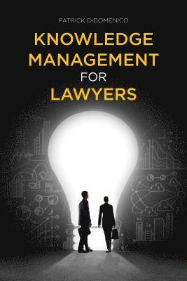 Patrick Didomenico - Knowledge Management for Lawyers, E-bok