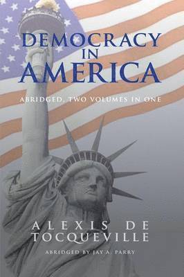 Alexis de Tocqueville - Democracy in America, Abridged, 2 Volumes in 1, Häftad