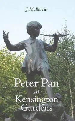 James Matthew Barrie - Peter Pan in Kensington Gardens, Häftad. Tillgänglighet: Lägg i varukorg