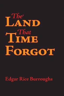 Edgar Rice Burroughs - Land That Time Forgot, Häftad