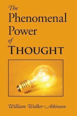 William Walker Atkinson - Phenomenal Power of Thought, Häftad. Tillgänglighet: Lägg i varukorg