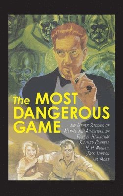Most Dangerous Game and Other Stories of Menace and Adventure, Inbunden