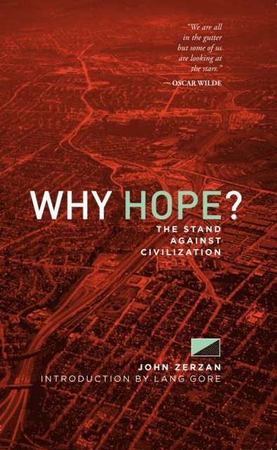 John Zerzan - Why Hope?, E-bok
