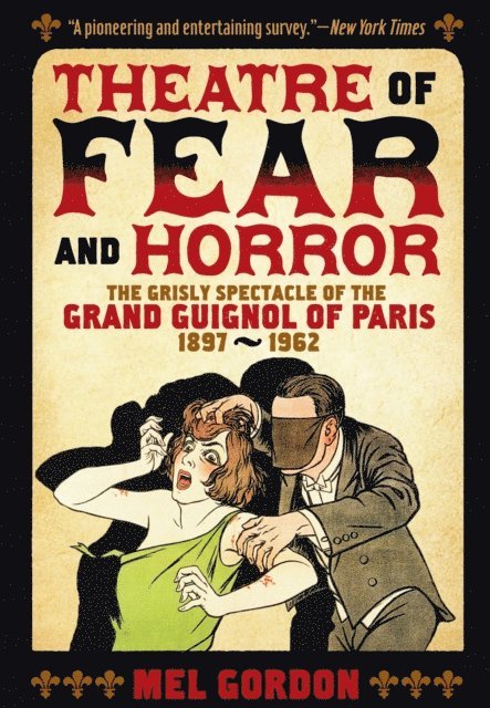 Mel Gordon - Theatre of Fear & Horror: Expanded Edition, E-bok