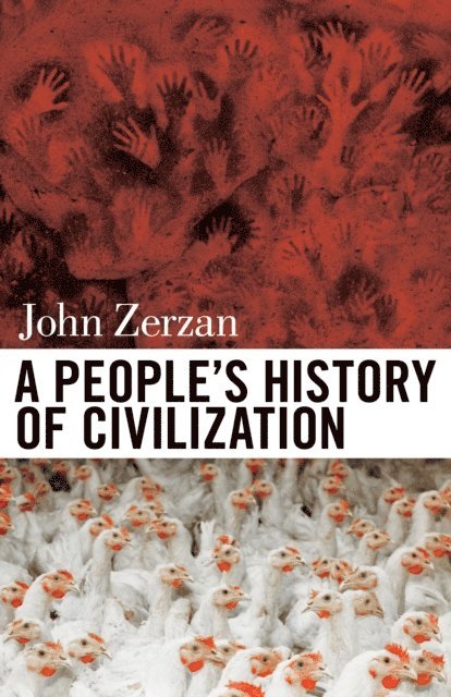John Zerzan - People's History of Civilization, E-bok