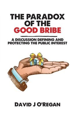 David J O'Regan - Paradox of the Good Bribe, Häftad. Tillgänglighet: Lägg i varukorg