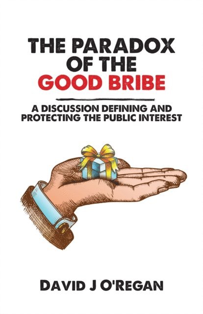 David J O'Regan - Paradox of the Good Bribe, E-bok. Tillgänglighet: Lägg i varukorg
