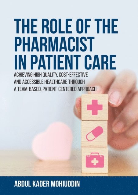 Abdul Kader Mohiuddin - Role of the Pharmacist in Patient Care, E-bok