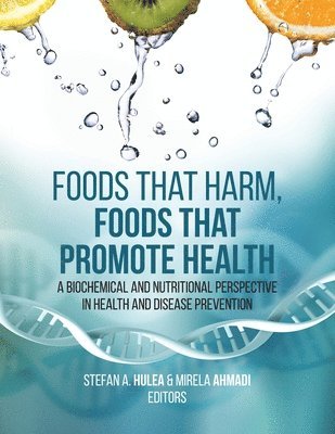 Stefan A. Hulea, Mirela Ahmadi - Foods That Harm, Foods That Promote Health, Häftad