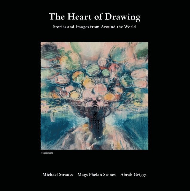 Mags Phelan Stones, Michael J. Strauss - Heart of Drawing, E-bok