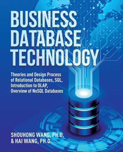 Hai Wang, Shouhong Wang - Business Database Technology (2nd Edition), E-bok