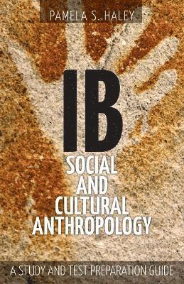 Pamela S Haley - IB Social and Cultural Anthropology, Häftad