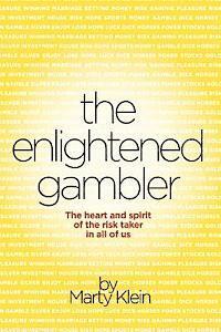 Marty Klein - The Enlightened Gambler: The Heart and Spirit of the Risk-Taker in All of Us, Häftad