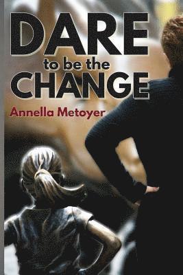 Annella Metoyer - Dare to Be the Change, Häftad. Tillgänglighet: Lägg i varukorg