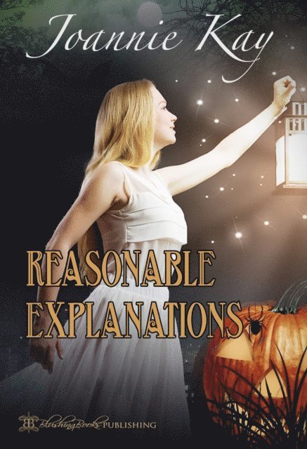 Joannie Kay - Reasonable Explanations, E-bok