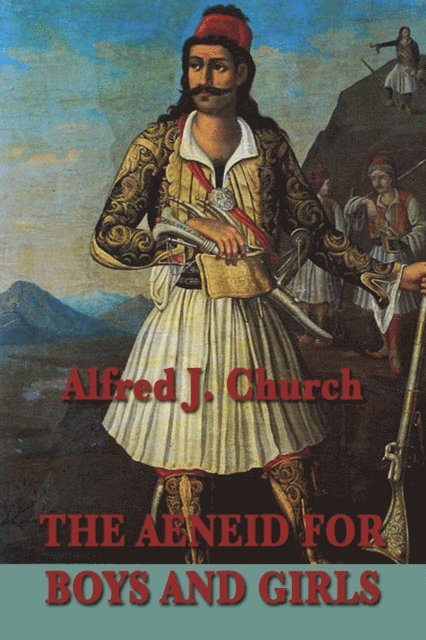 Alfred J. Church - Aeneid for Boys and Girls, E-bok