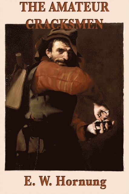 E. W. Hornung - Amateur Cracksman, E-bok