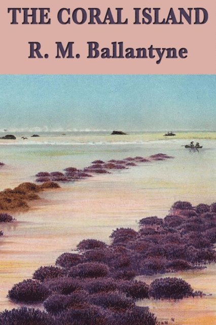 R. M. Ballantyne - Coral Island, E-bok