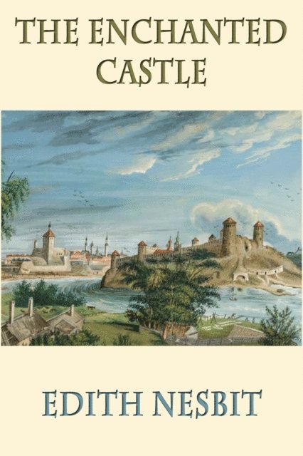 Edith Nesbit - Enchanted Castle, E-bok
