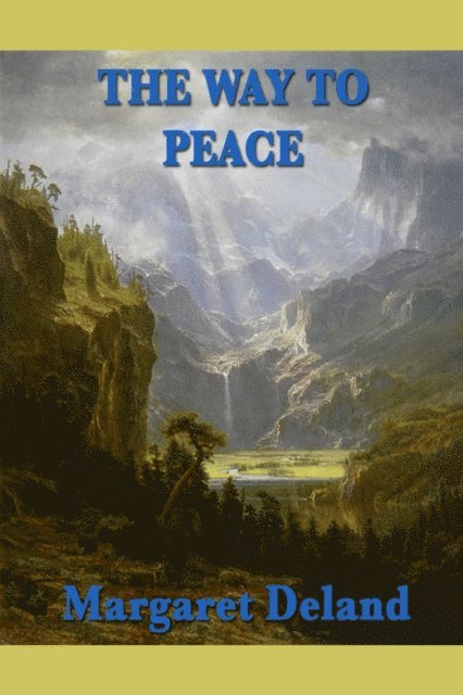 Margaret Deland - Way to Peace, E-bok
