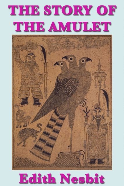 Edith Nesbit - Story of the Amulet, E-bok