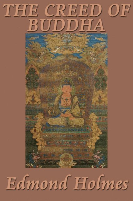 Edmond Holmes - Creed of Buddha, E-bok