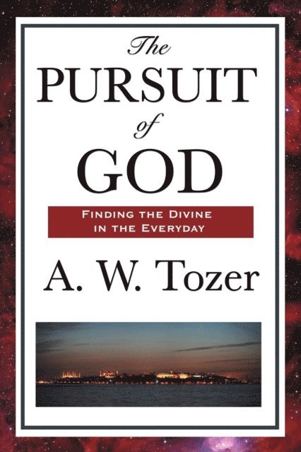 A. W. Tozer - Pursuit of God, E-bok