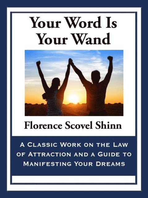 Florence Scovel Shinn - Your Word Is Your Wand, E-bok