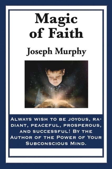 Joseph Murphy - Magic of Faith, E-bok