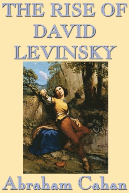 Abraham Cahan - Rise of David Levinsky, E-bok
