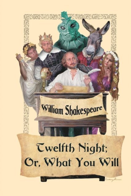 William Shakespeare - Twelfth Night; Or, What You Will, E-bok