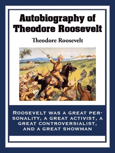 Theodore Roosevelt - Autobiography of Theodore Roosevelt, E-bok