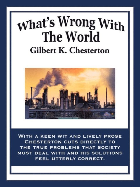Gilbert K. Chesterton - What's Wrong with the World, E-bok