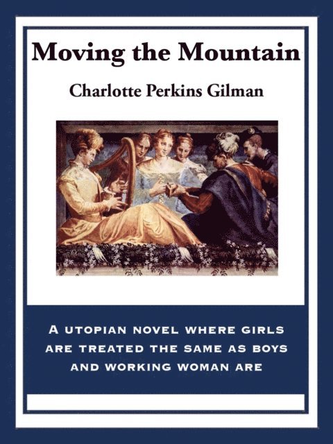 Charlotte Perkins Gilman - Moving the Mountain, E-bok