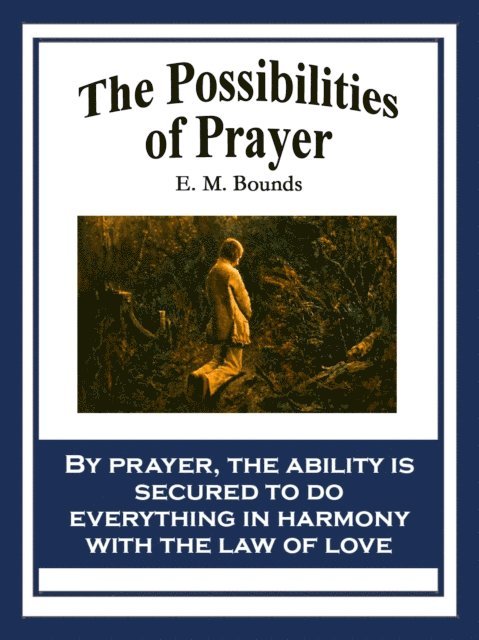 E. M. Bounds - Possibilities of Prayer, E-bok