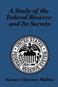 Study of the Federal Reserve and its Secrets