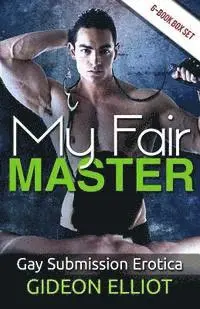 Gideon Elliot - My Fair Master: Gay Submission Erotica, Häftad. Tillgänglighet: Lägg i varukorg