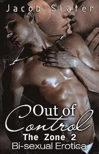 Jacob Slater - Out of Control: Bi-sexual Erotica, Häftad. Tillgänglighet: Lägg i varukorg