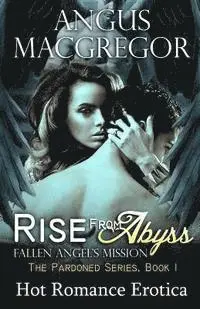 Angus MacGregor - Rise From Abyss: Fallen Angel's Mission, Häftad. Tillgänglighet: Lägg i varukorg