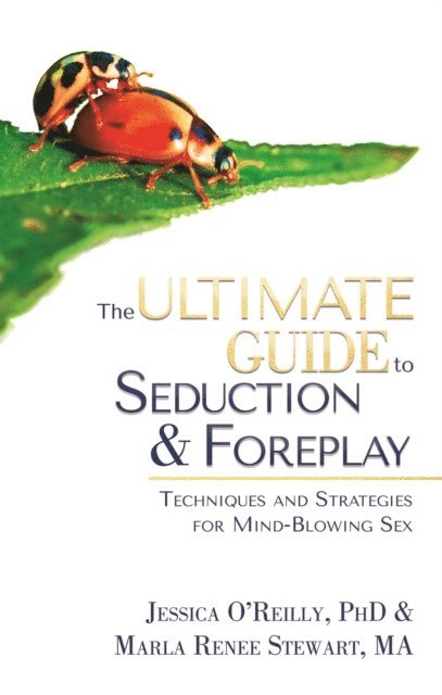Marla  Renee Stewart, Jessica O'Reilly - Ultimate Guide to Seduction & Foreplay, E-bok