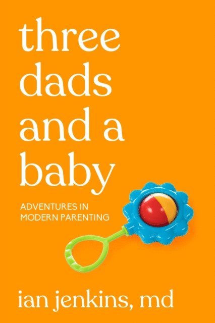 Ian Jenkins - Three Dads and a Baby, E-bok