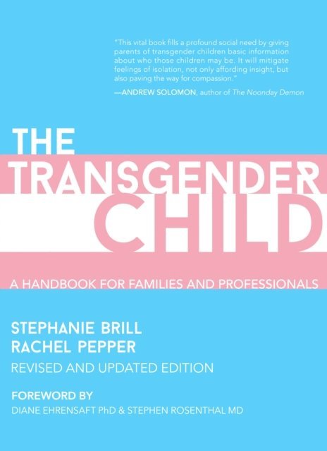 Rachel Pepper, Stephanie Brill - Transgender Child: Revised & Updated Edition, E-bok