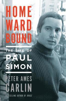 Peter Ames Carlin - Homeward Bound, Inbunden