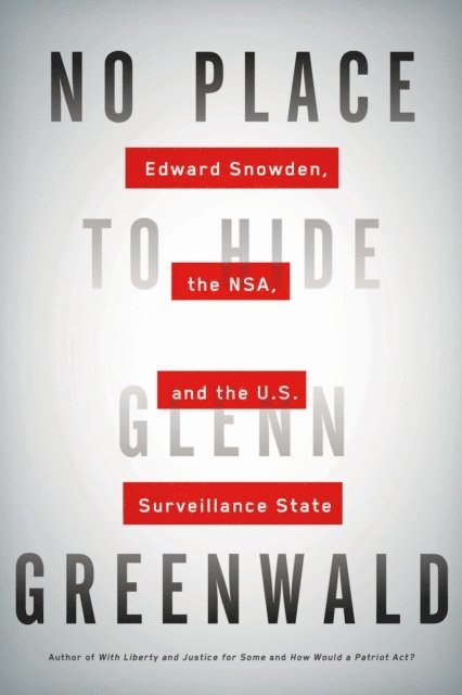 Glenn Greenwald - No Place to Hide, E-bok