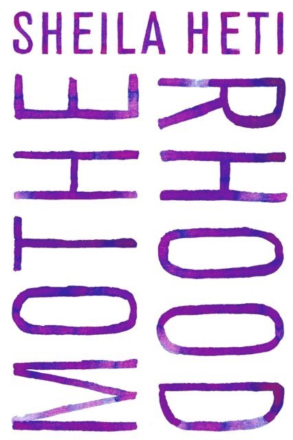 Sheila Heti - Motherhood, E-bok