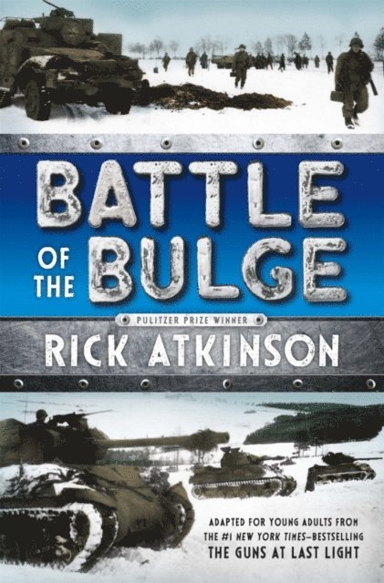 Rick Atkinson - Battle of the Bulge [The Young Readers Adaptation], E-bok