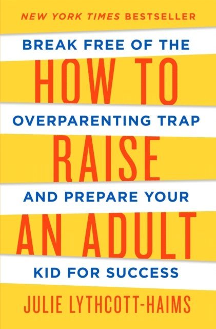 Julie Lythcott-Haims - How to Raise an Adult, E-bok. Tillgänglighet: Lägg i varukorg
